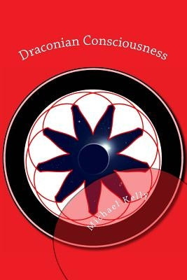 Draconian Consciousness: The Book of Divine Madness by Kelly, Michael