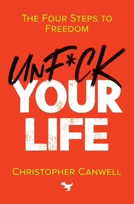Unf*ck Your Life by Canwell, Christopher