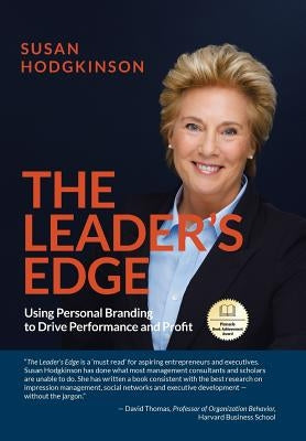 The Leader's Edge: Using Personal Branding to Drive Performance and Profit by Hodgkinson, Susan