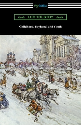 Childhood, Boyhood, and Youth by Tolstoy, Leo