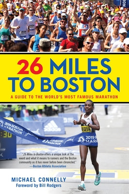 26 Miles to Boston: A Guide to the World's Most Famous Marathon, Revised Edition by Connelly, Michael