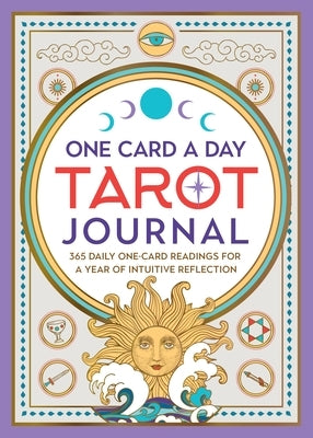 One Card a Day Tarot Journal: 365 Daily One-Card Readings for a Year of Intuitive Reflection by Baker, Melanie
