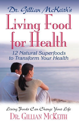 Dr. Gillian McKeith's Living Food for Health by McKeith, Gillian