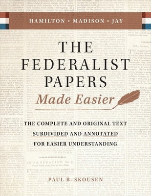 The Federalist Papers Made Easier: The Substance and Meaning of the United States Constitution Paperback Izzard Ink