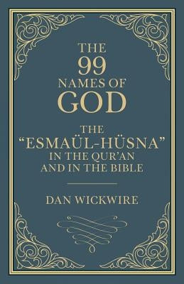 The 99 Names of God: The Esmaül-Hüsna in the Qur'an and in the Bible Paperback Aneko Press