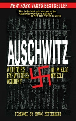Auschwitz: A Doctor's Eyewitness Account by Nyiszli, Miklos