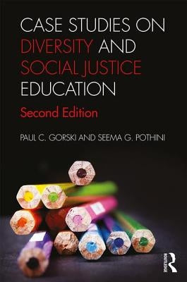 Case Studies on Diversity and Social Justice Education by Gorski, Paul C.