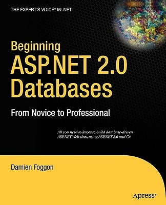 Beginning ASP.NET 2.0 Databases: From Novice to Professional by Foggon, Damien