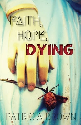 Faith, Hope, Dying Paperback Gladeye Press