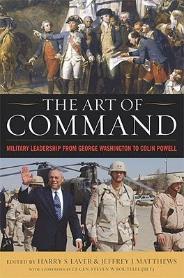 The Art of Command: Military Leadership from George Washington to Colin Powell Paperback University Press of Kentucky