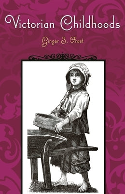 Victorian Childhoods by Frost, Ginger