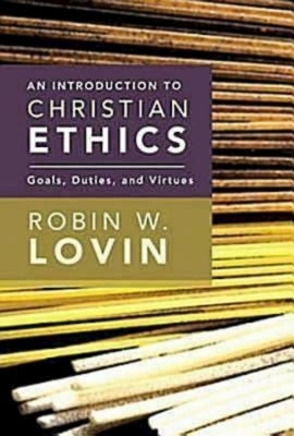 An Introduction to Christian Ethics: Goals, Duties, and Virtues Abingdon Press