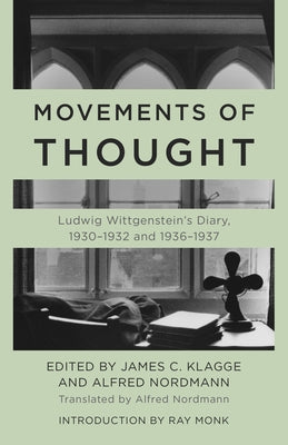 Movements of Thought: Ludwig Wittgenstein's Diary, 1930-1932 and 1936-1937 Paperback Rowman & Littlefield Publishers