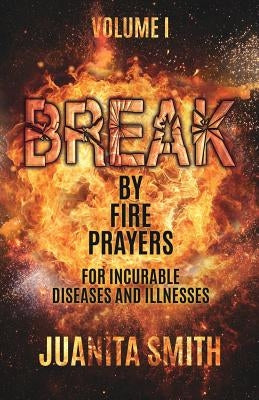 Break by Fire Prayers by Smith, Juanita