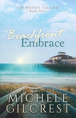 Beachfront Embrace (Solomons Island Book Three) Paperback Michele Gilcrest