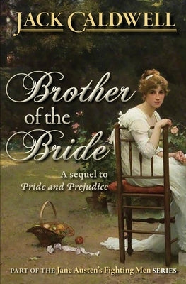 Brother of the Bride: Part of the Jane Austen Fighting Men Series Paperback White Soup Press
