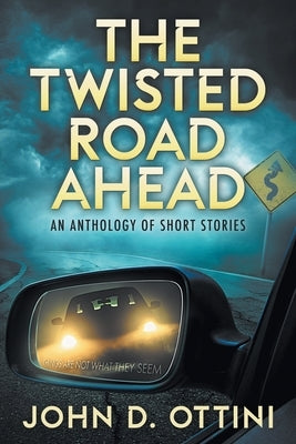The Twisted Road Ahead: An Anthology of Short Stories Paperback Independently Published