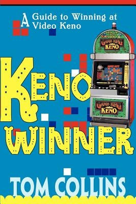 Keno Winner: A Guide to Winning at Video Keno by Collins, Tom