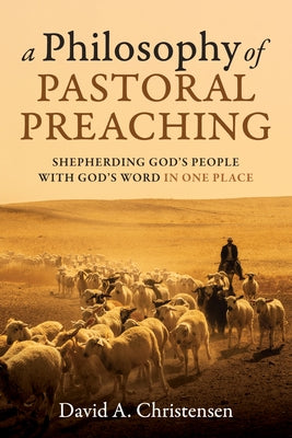 A Philosophy of Pastoral Preaching Paperback Wipf & Stock Publishers