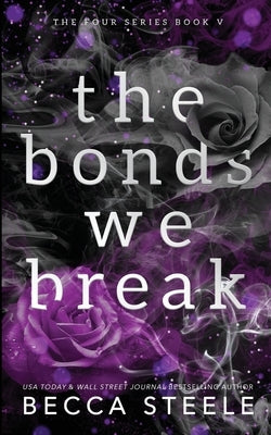 The Bonds We Break - Anniversary Edition by Steele