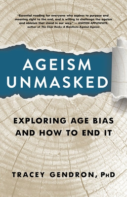Ageism Unmasked: Exploring Age Bias and How to End It by Gendron, Tracey