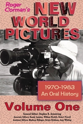 Roger Corman's New World Pictures (1970-1983): An Oral History Volume 1 Paperback BearManor Media