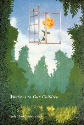 Windows to Our Children by Oaklander, Violet
