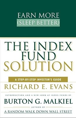 The Index Fund Solution: A Step-By-Step Investor's Guide by Evans, Richard E.