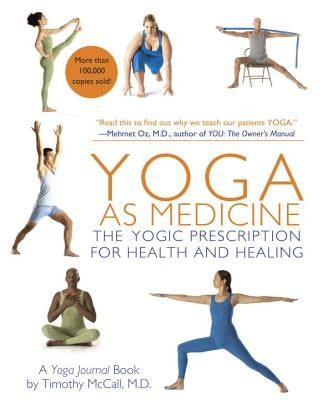 Yoga as Medicine: The Yogic Prescription for Health and Healing by Yoga Journal