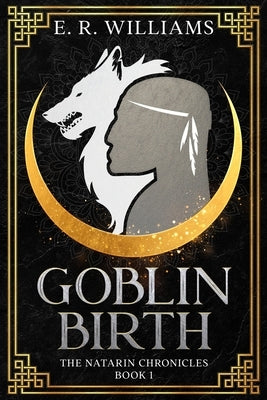 Goblin Birth: The Natarin Chronicles Book 1 Paperback Natarin Mountain Press