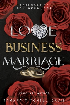 Love, Business & Marriage: How to manage it all and rebuild with your spouse. by Mitchell-Davis, Tamara