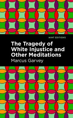 The Tragedy of White Injustice and Other Meditations Paperback Mint Editions