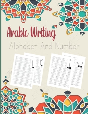 Arabic Writing Alphabet And Number: Easy Teaching Arabic Books for Kids, Learn How to Write Letters from Alif to Yaa, learn tracing numbers, Workbook by Press, Amal