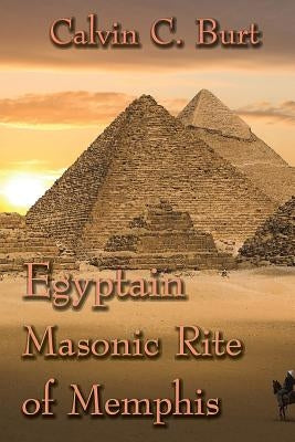 Egyptian Masonic Rite of Memphis by Burt, Calvin C.
