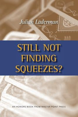 Still Not Finding Squeezes? Paperback Master Point Press