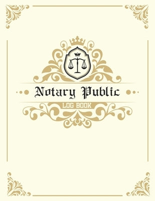 Notary Public Logbook: A Notary Book to Log Notarial Record Acts By A Public Notary / size: 8.5 X 9 / 120 Pages by Treehouse, Notary