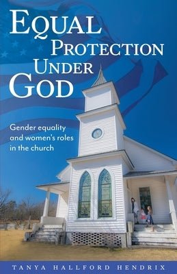 Equal Protection Under God by Hallford Hendrix, Tanya