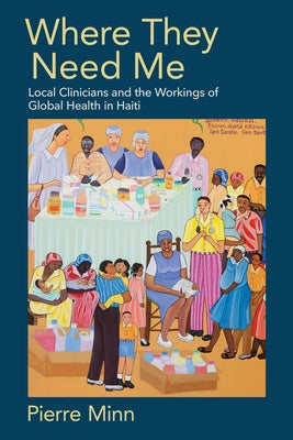 Where They Need Me: Local Clinicians and the Workings of Global Health in Haiti Paperback Cornell University Press