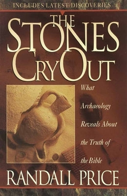 The Stones Cry Out: How Archaeology Reveals the Truth of the Bible Paperback Harvest House Publishers