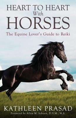 Heart To Heart With Horses: The Equine Lover's Guide to Reiki Paperback Animal Reiki Source