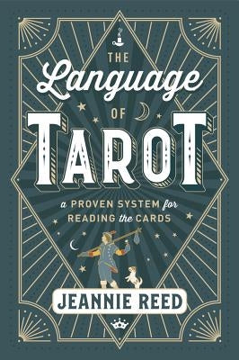 The Language of Tarot: A Proven System for Reading the Cards by Reed, Jeannie