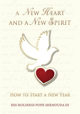 A New Heart and a New Spirit: How to Start a New Year by Shenouda, Pope, III