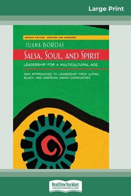 Salsa, Soul, and Spirit: Leadership for a Multicultural Age: Second Edition (16pt Large Print Edition) by Bordas, Juana