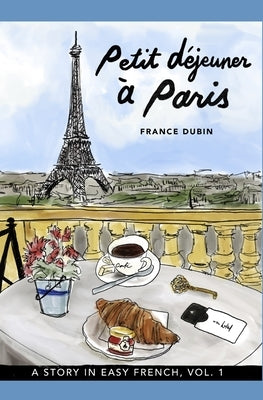 Petit déjeuner à Paris: A Story in Easy French with Translation, Vol. 1 by Avilla, Kris