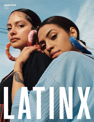 Latinx: Aperture 245 by Tompkins Rivas, Pilar