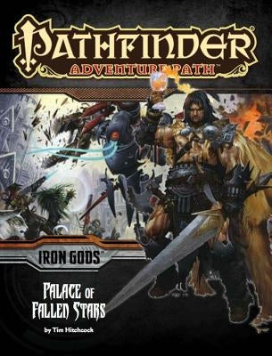 Pathfinder Adventure Path: Iron Gods Part 5 - Palace of Fallen Stars Paizo Inc.