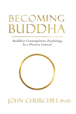 Becoming Buddha: Buddhist Contemplative Psychology in a Western Context Paperback Bright Alliance
