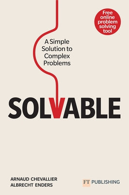 Solvable: A Simple Solution to Complex Problems by Chevallier, Arnaud