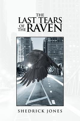 The Last Tears of the Raven Paperback Xlibris Us