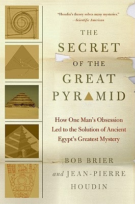 The Secret of the Great Pyramid: How One Man's Obsession Led to the Solution of Ancient Egypt's Greatest Mystery Paperback Harper Perennial